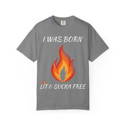 "I Was Born Lit & Sucka Free" T-Shirt