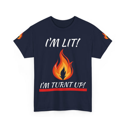 I'm Lit! I'm Turnt Up! Flame Graphic T‑Shirt
