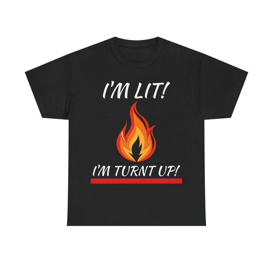 "I'm Lit Turnt Up" Unisex Tee