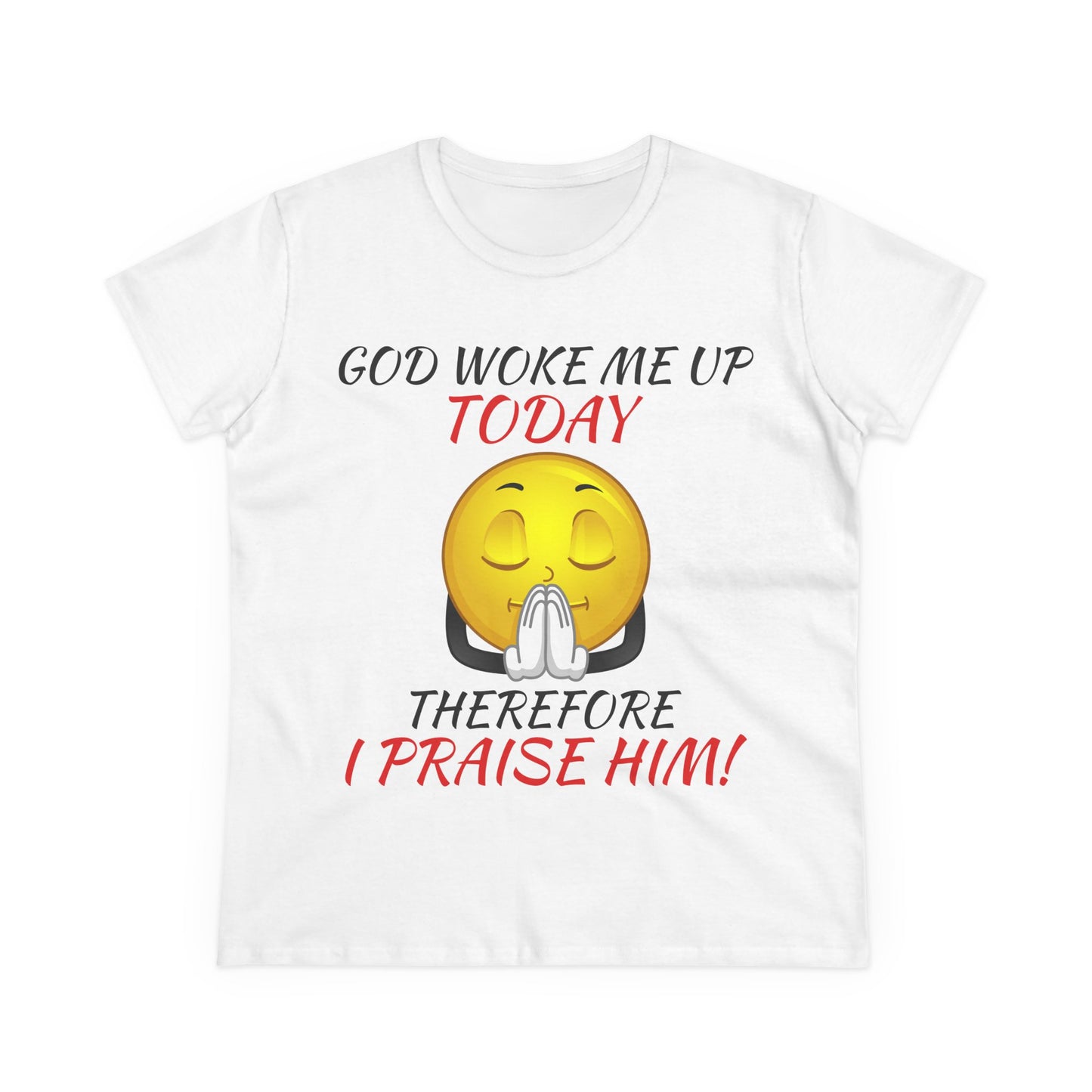 "God Woke Me Up Today" Women's Tee