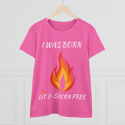 "I Was Born Lit & Sucka Free" Women's Tee