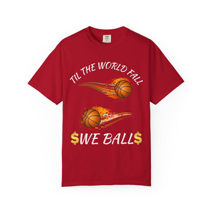 "Til The World Fall We Ball" T-Shirt
