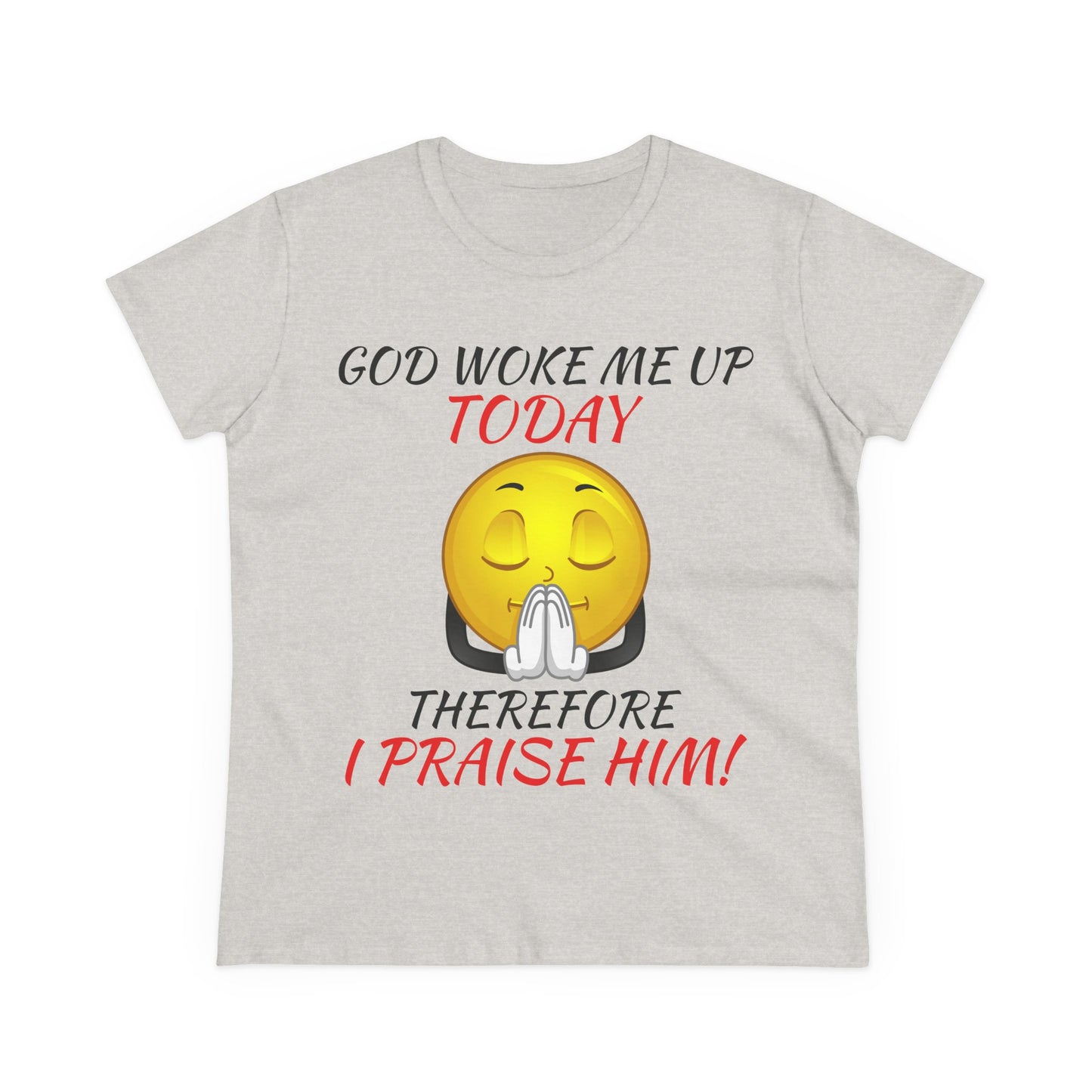 "God Woke Me Up Today" Women's Tee