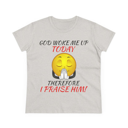 "God Woke Me Up Today" Women's Tee