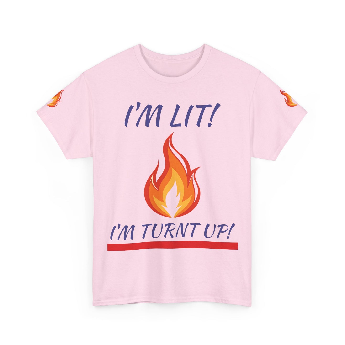 I'm Lit! I'm Turnt Up! Flame Graphic T-Shirt
