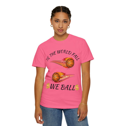 "Til The World Fall We Ball" T-Shirt