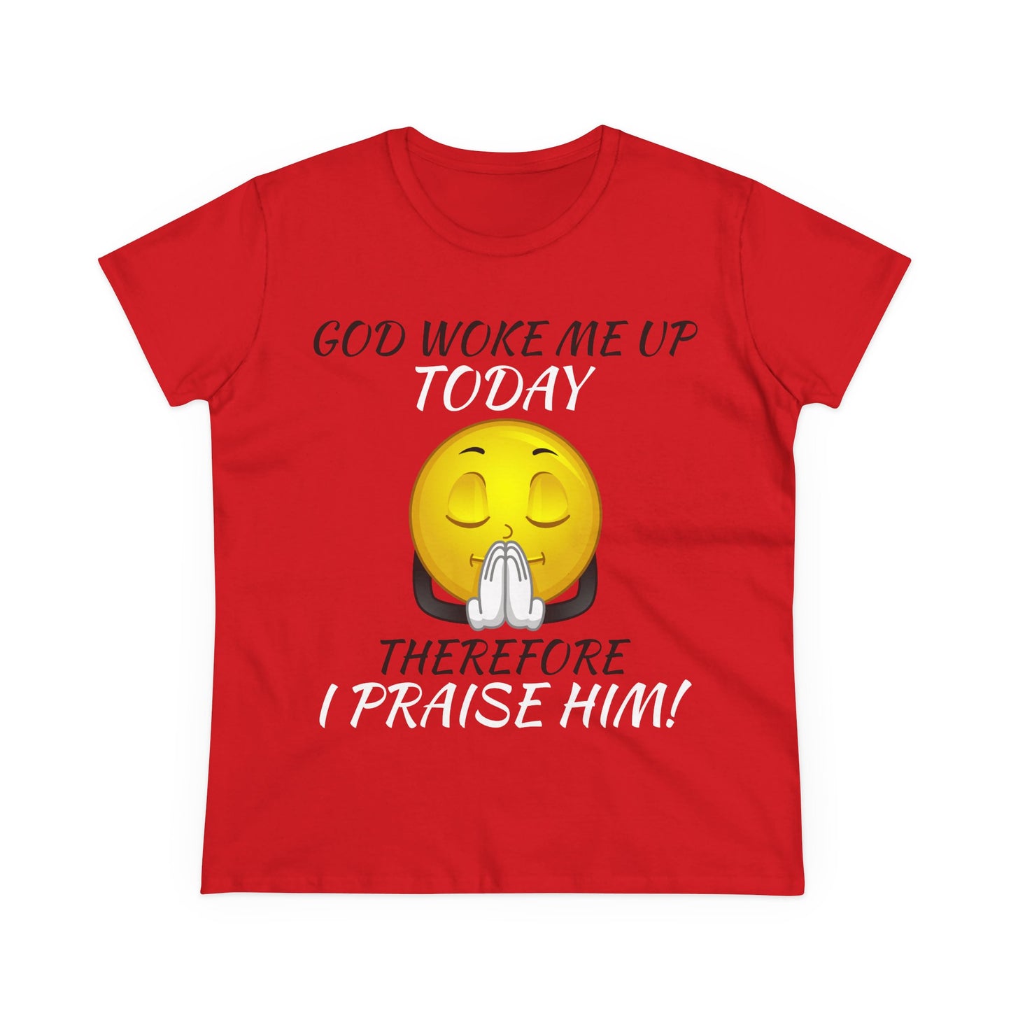 "God Woke Me Up Today" Women's Tee