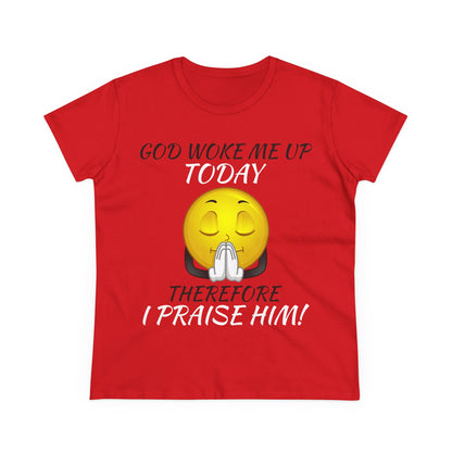 "God Woke Me Up Today" Women's Tee