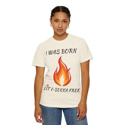 "I Was Born Lit & Sucka Free" T-Shirt