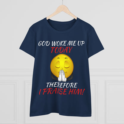 "God Woke Me Up Today" Women's Tee