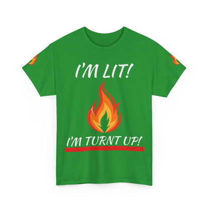 I'm Lit! I'm Turnt Up! Flame Graphic T‑Shirt