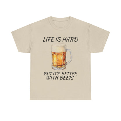 "Life Is Hard But It's Better With Beer" Casual Drinking Tee