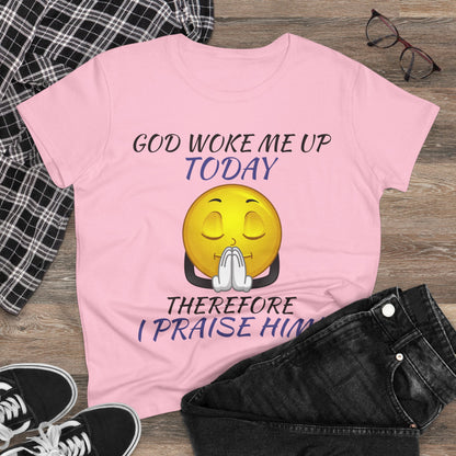 "God Woke Me Up Today" Women's Tee