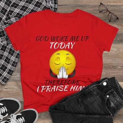 "God Woke Me Up Today" Women's Tee