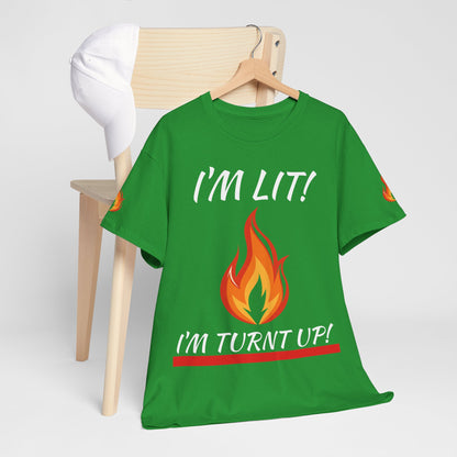 I'm Lit! I'm Turnt Up! Flame Graphic T‑Shirt