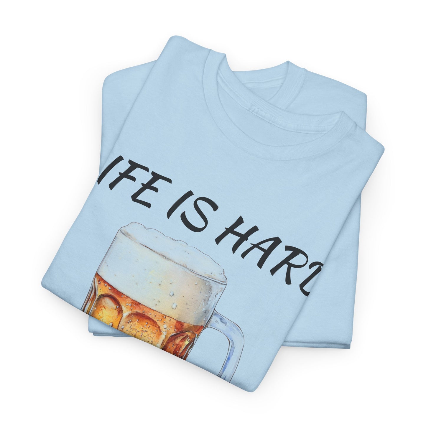 "Life Is Hard But It's Better With Beer" Casual Drinking Tee