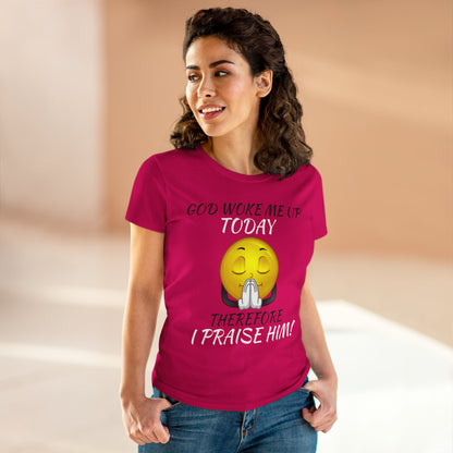 "God Woke Me Up Today" Women's Tee