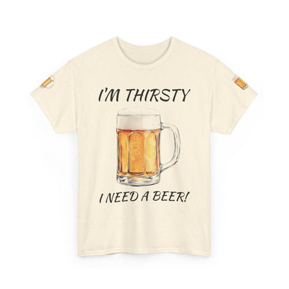 Beer Mug Tee – "I'm Thirsty I Need a Beer"