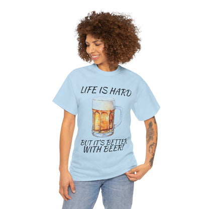 "Life Is Hard But It's Better With Beer" Casual Drinking Tee