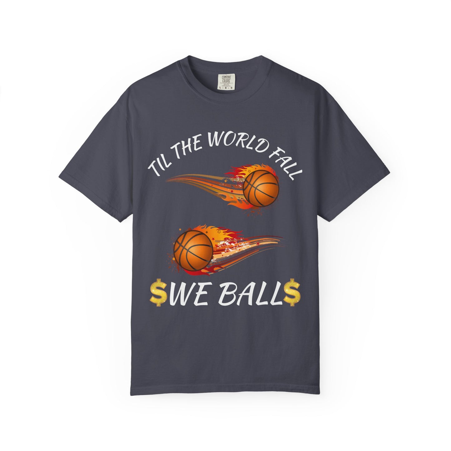 "Til The World Fall We Ball" T-Shirt