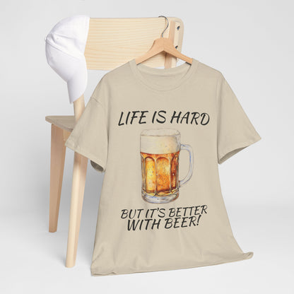"Life Is Hard But It's Better With Beer" Casual Drinking Tee