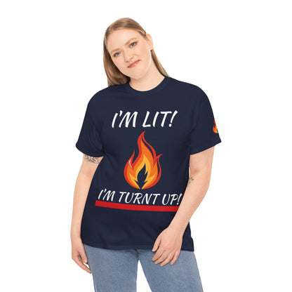 I'm Lit! I'm Turnt Up! Flame Graphic T‑Shirt