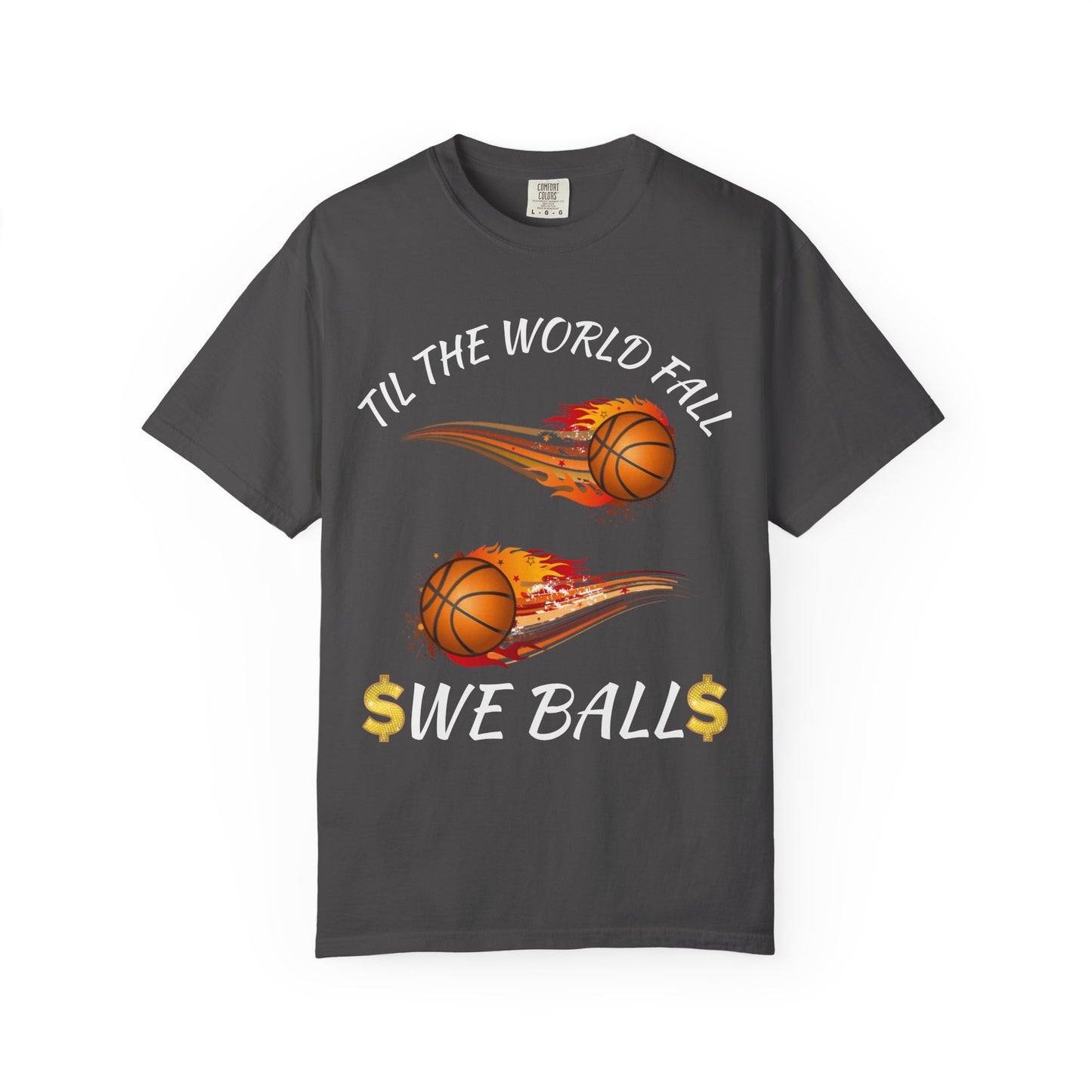 "Til The World Fall We Ball" T-Shirt