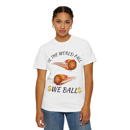 "Til The World Fall We Ball" T-Shirt