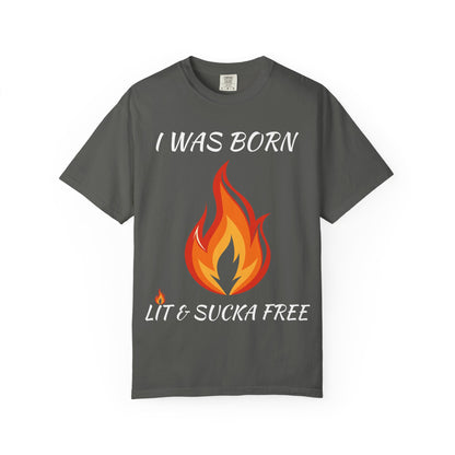 "I Was Born Lit & Sucka Free" T-Shirt