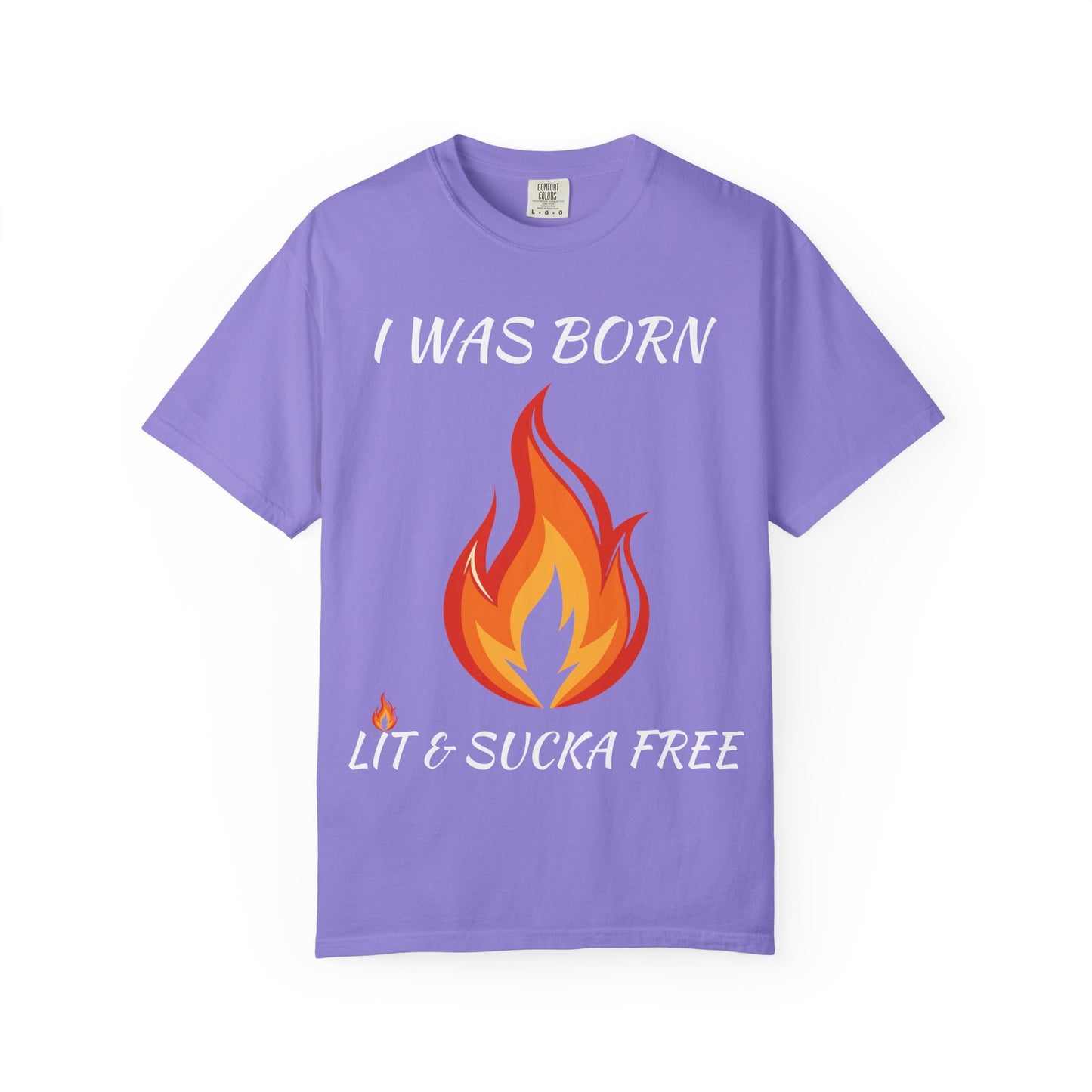 "I Was Born Lit & Sucka Free" T-Shirt