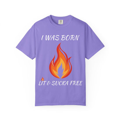 "I Was Born Lit & Sucka Free" T-Shirt