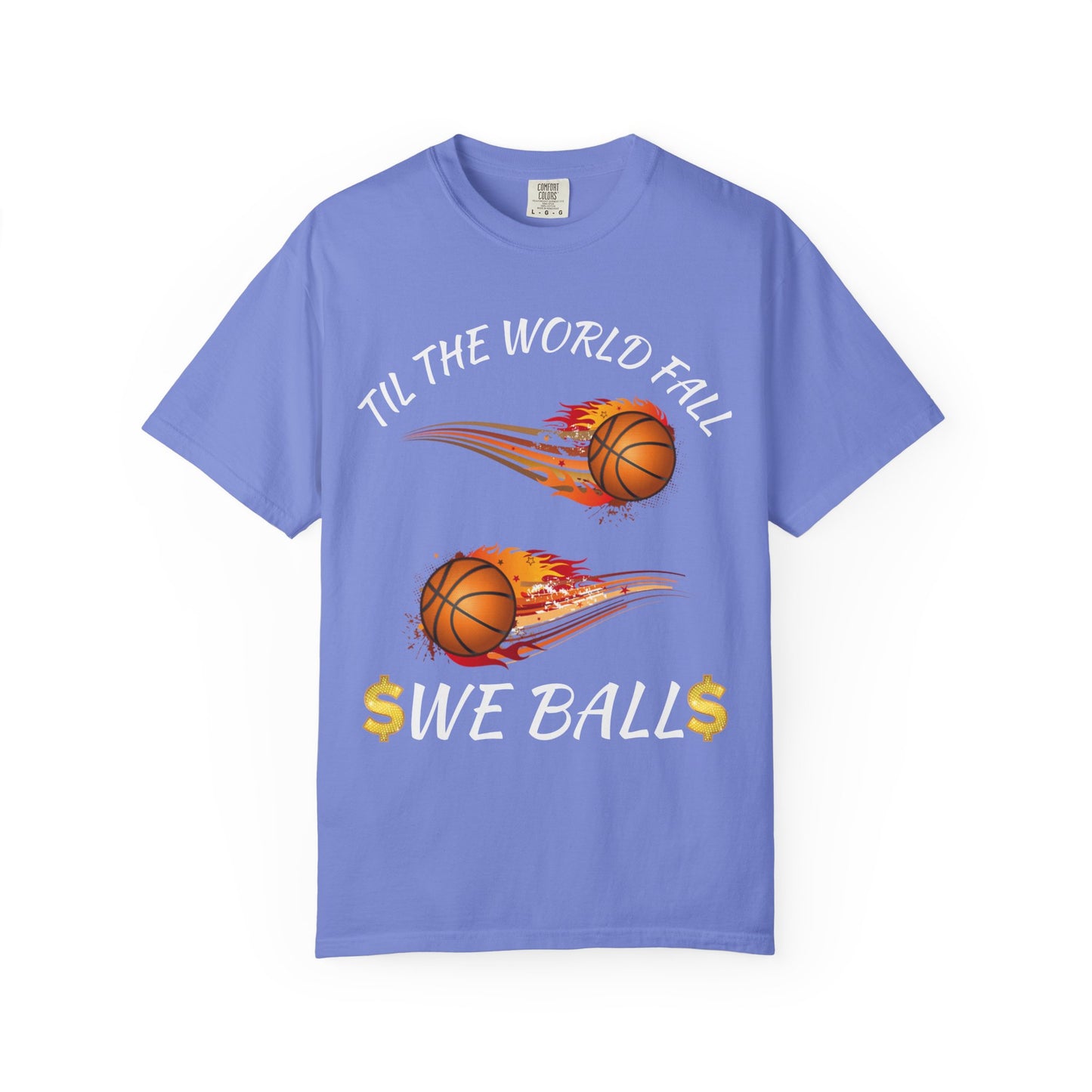 "Til The World Fall We Ball" T-Shirt