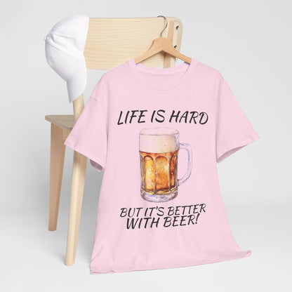 "Life Is Hard But It's Better With Beer" Casual Drinking Tee