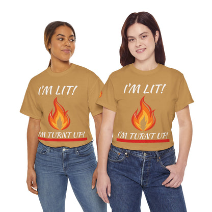 I'm Lit! I'm Turnt Up! Flame Graphic T‑Shirt