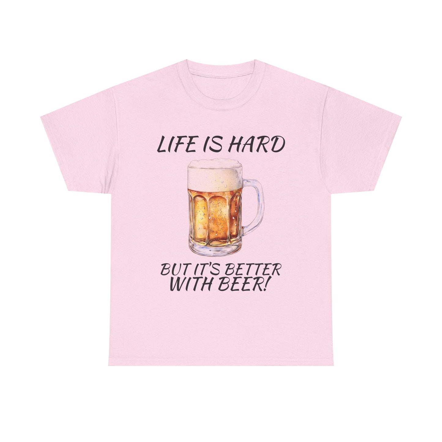 "Life Is Hard But It's Better With Beer" Casual Drinking Tee