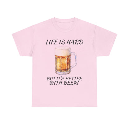 "Life Is Hard But It's Better With Beer" Casual Drinking Tee