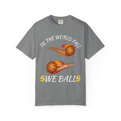 "Til The World Fall We Ball" T-Shirt