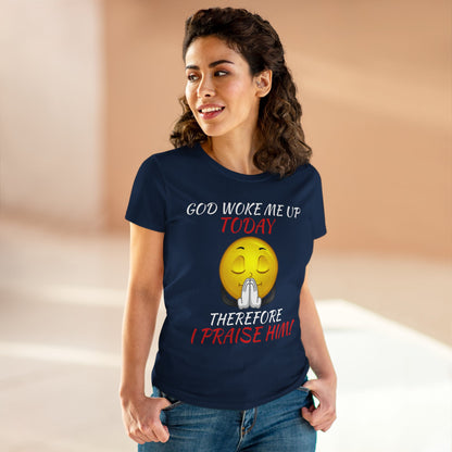 "God Woke Me Up Today" Women's Tee