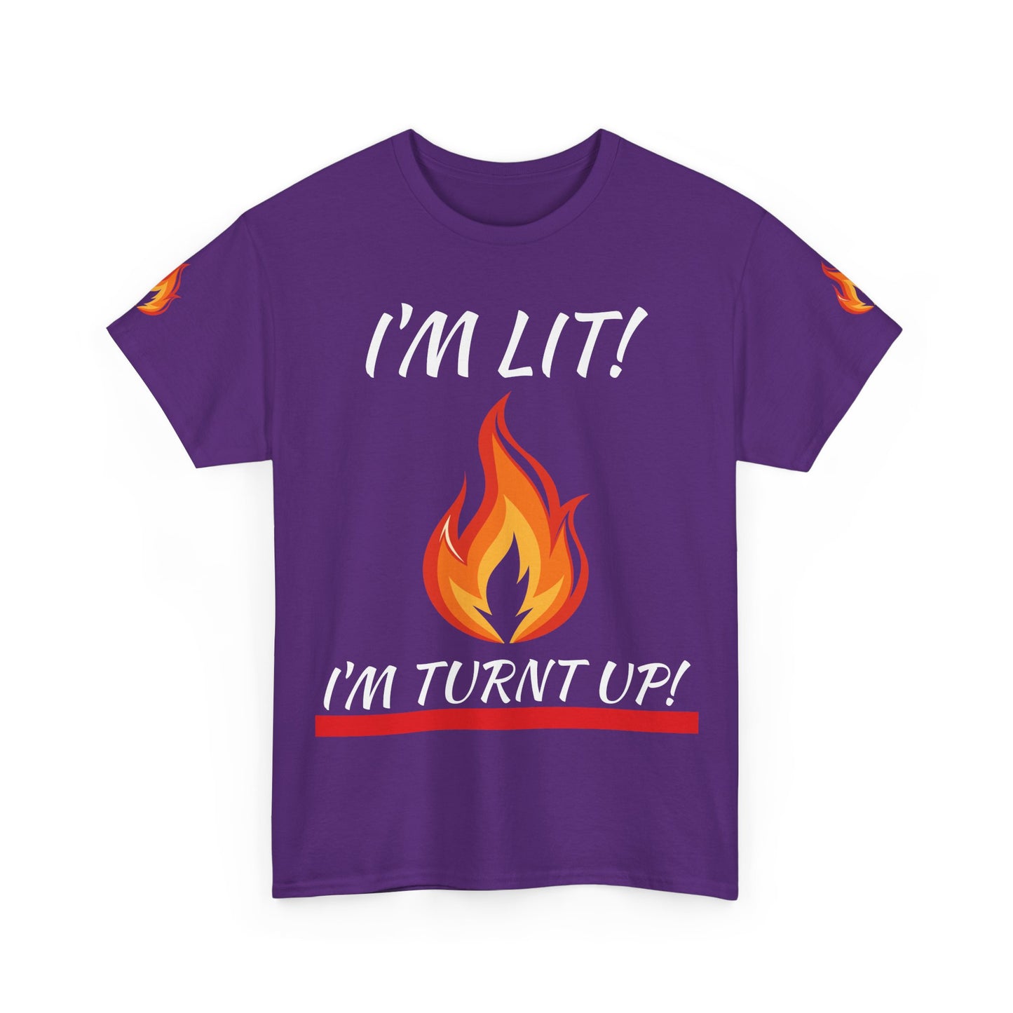 I'm Lit! I'm Turnt Up! Flame Graphic T‑Shirt