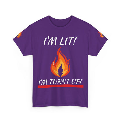 I'm Lit! I'm Turnt Up! Flame Graphic T‑Shirt