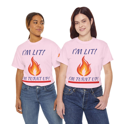 I'm Lit! I'm Turnt Up! Flame Graphic T-Shirt