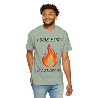"I Was Born Lit & Sucka Free" T-Shirt