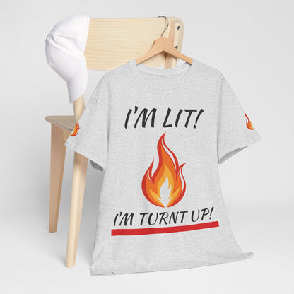 I'm Lit! I'm Turnt Up! Flame Graphic T-Shirt