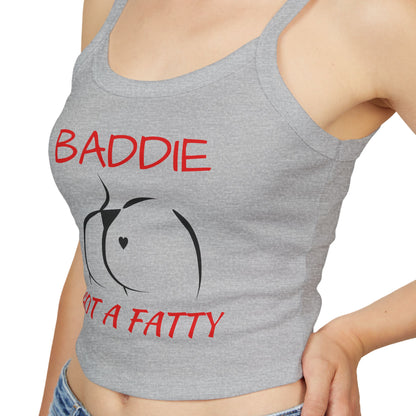 Crop Tank Top — "Baddie Got a Fatty"