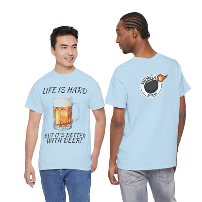 "Life Is Hard But It's Better With Beer" Casual Drinking Tee