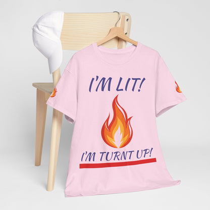 I'm Lit! I'm Turnt Up! Flame Graphic T-Shirt
