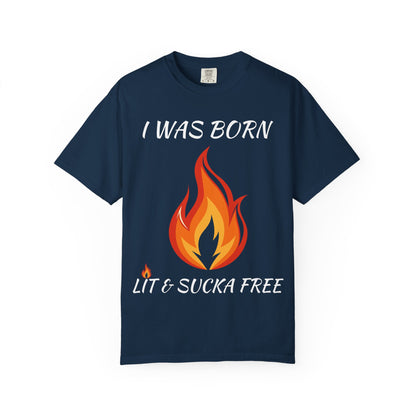 "I Was Born Lit & Sucka Free" T-Shirt