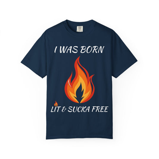 "I Was Born Lit & Sucka Free" T-Shirt