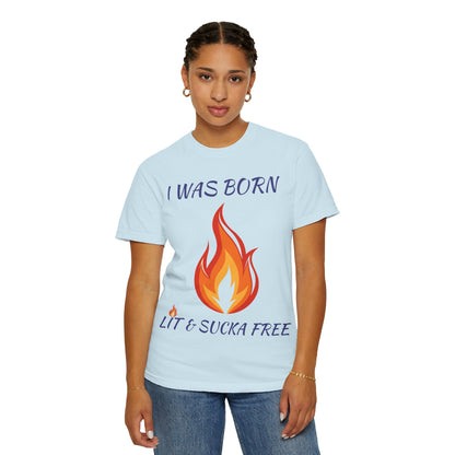 "I Was Born Lit & Sucka Free" T-Shirt