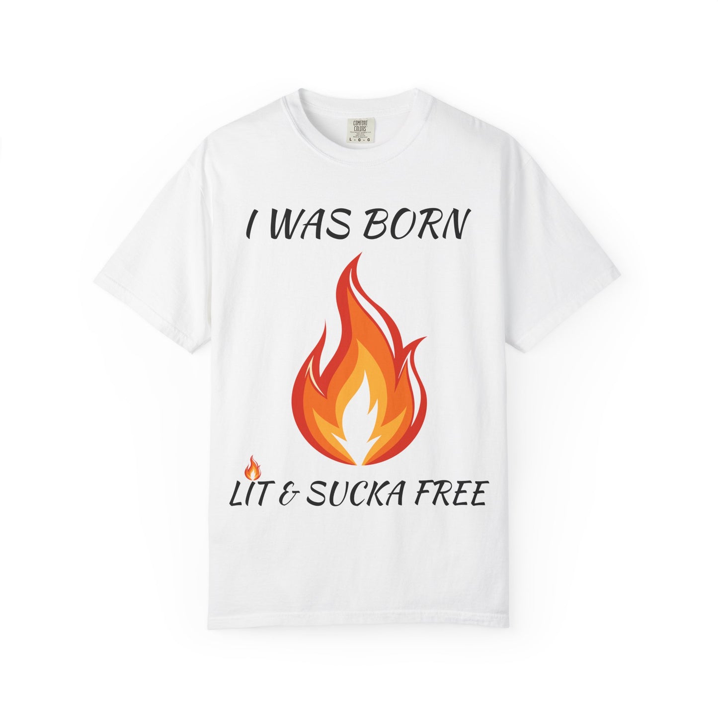 "I Was Born Lit & Sucka Free" T-Shirt